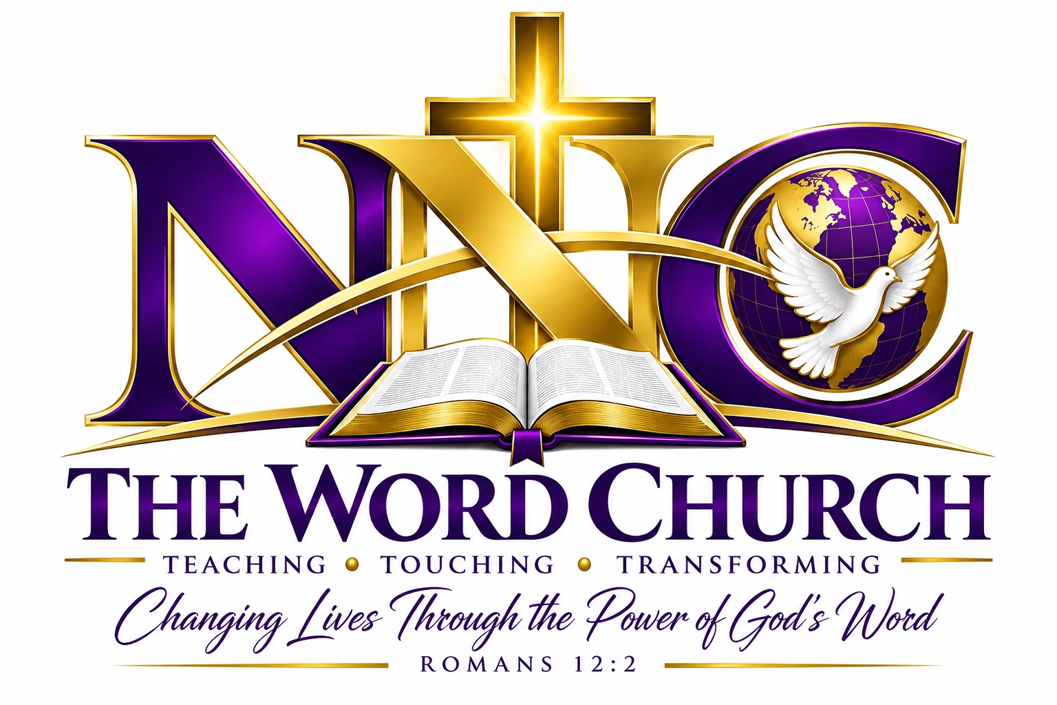 NNC The Word Church: Teaching, Touching, Transforming. Changing lives through the power of God's Word, Romans 12:2